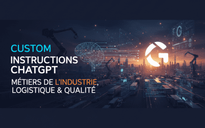 Custom Instructions ChatGPT pour les métiers de l’Industrie, de la Logistique et de la Qualité